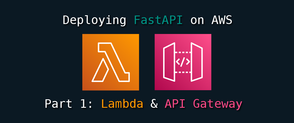 Cover image for Deploy FastAPI on AWS Part 1: Lambda & API Gateway