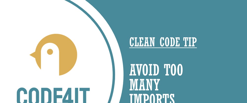 Cover image for Clean Code Tip: Avoid using too many Imports in your classes