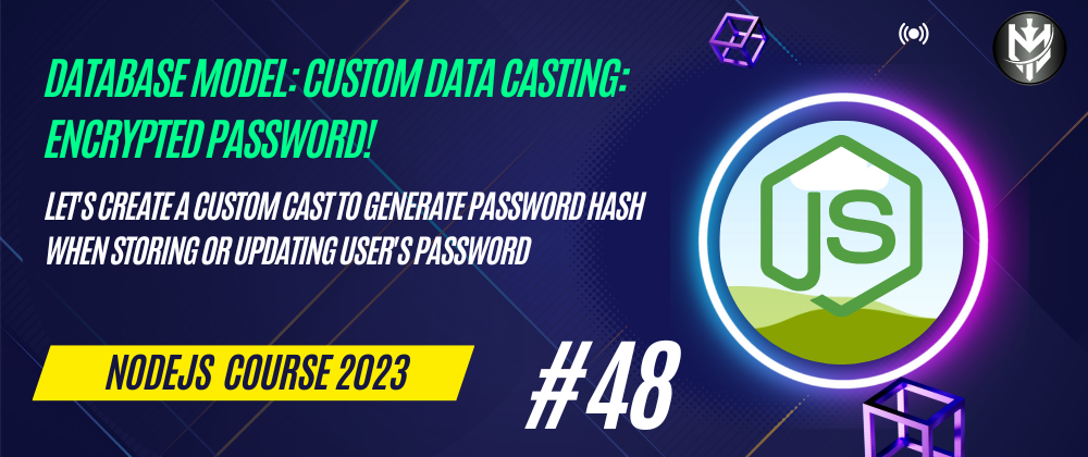 Cover image for 48-Nodejs Course 2023: Database Models: Custom Data Casting: Encrypted Password