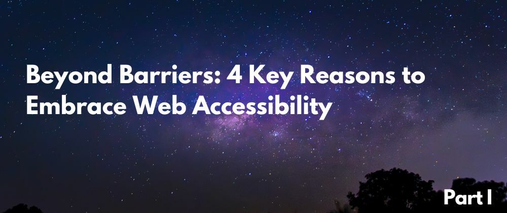 Cover image for Beyond Barriers: 4 Key Reasons to Embrace Web Accessibility