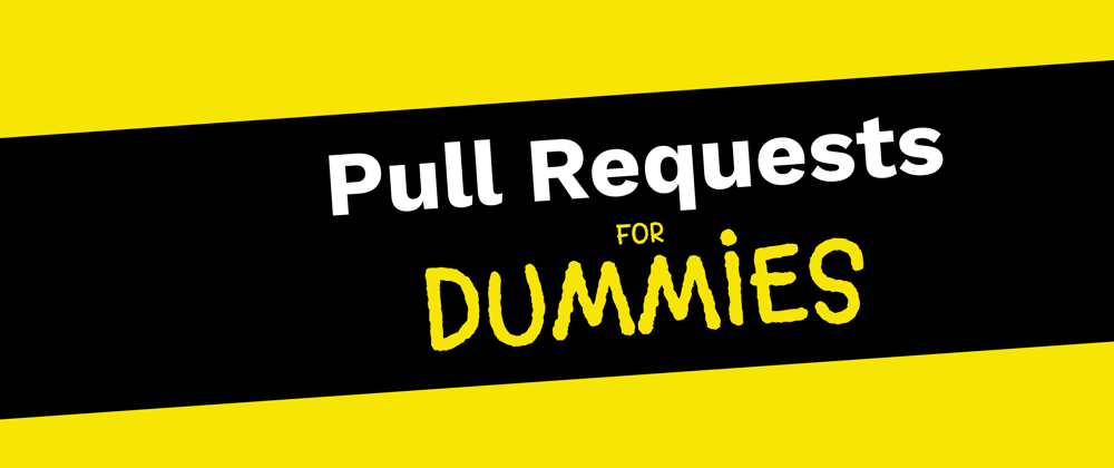 Cover image for Pull Requests for Dummies