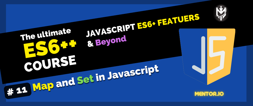 Cover image for 11-ES6++: Map and Set in Javascript