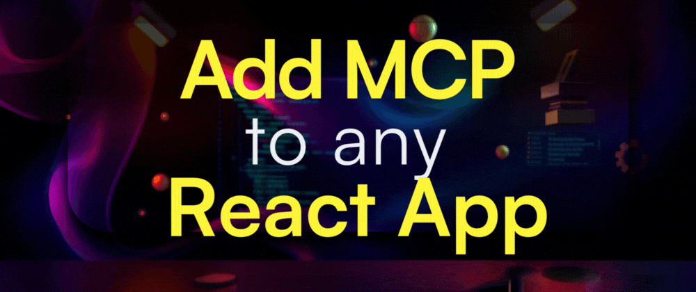 Turn Any React App into an MCP Client in Under 10 Minutes