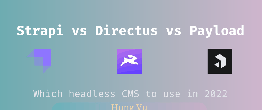 Cover image for 🍂Open-source Headless CMS Review: Strapi, Directus, and Payload