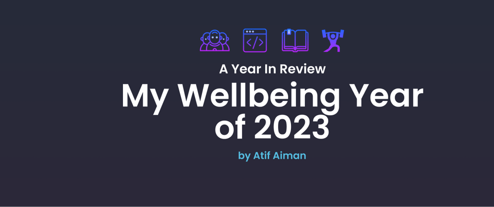 [A Year In Review] My Wellbeing Year of 2023