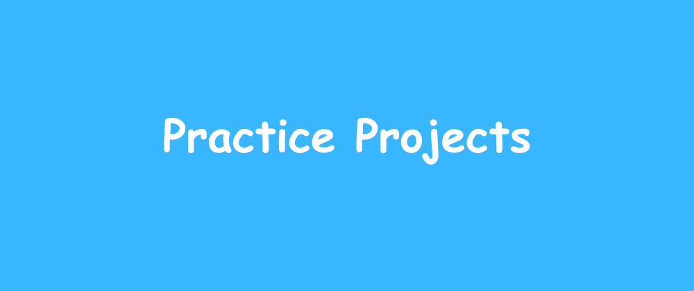 Cover image for Practice Projects