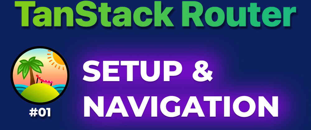 Cover image for TanStack Router: Setup & Routing in React