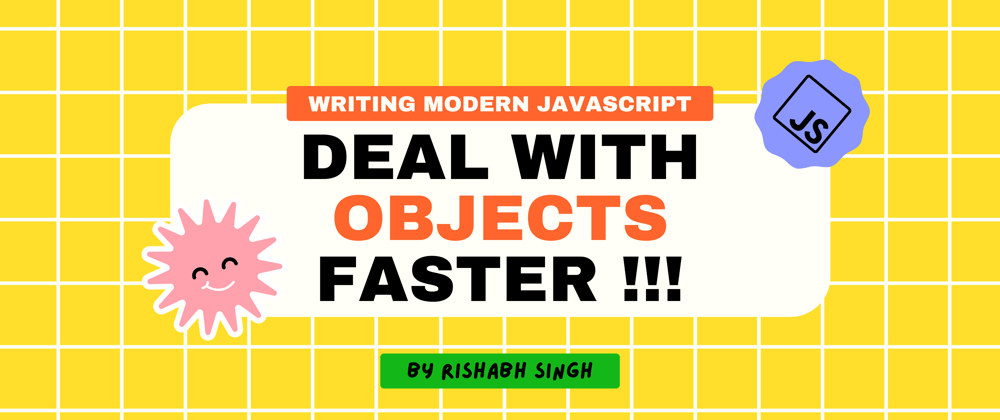 Cover image for Deal with javascript objects faster !!!