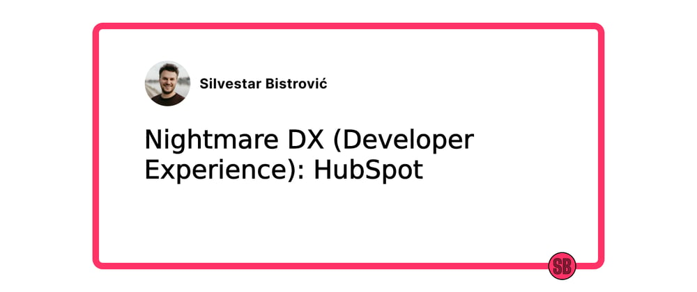 Cover image for Nightmare DX (Developer Experience): HubSpot