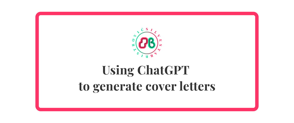 Cover image for Using ChatGPT to generate cover letters