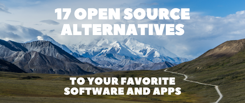 Cover image for 17 Open Source Alternatives to Your Favorite Software and Apps 🔥👨‍💻