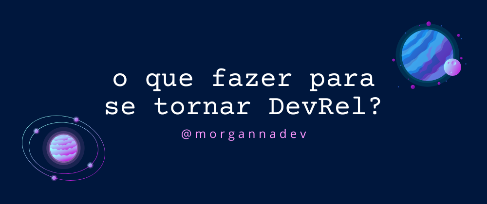 Cover image for O que fazer para se tornar DevRel?