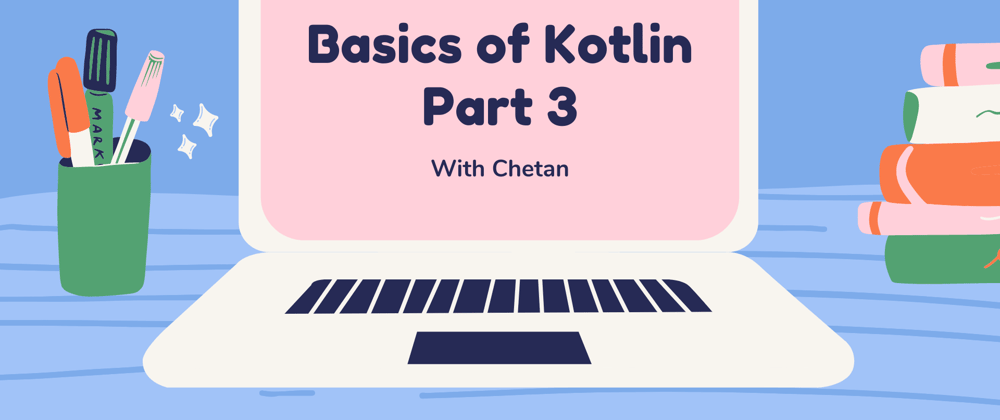 Cover image for Basics of Kotlin - Part 3