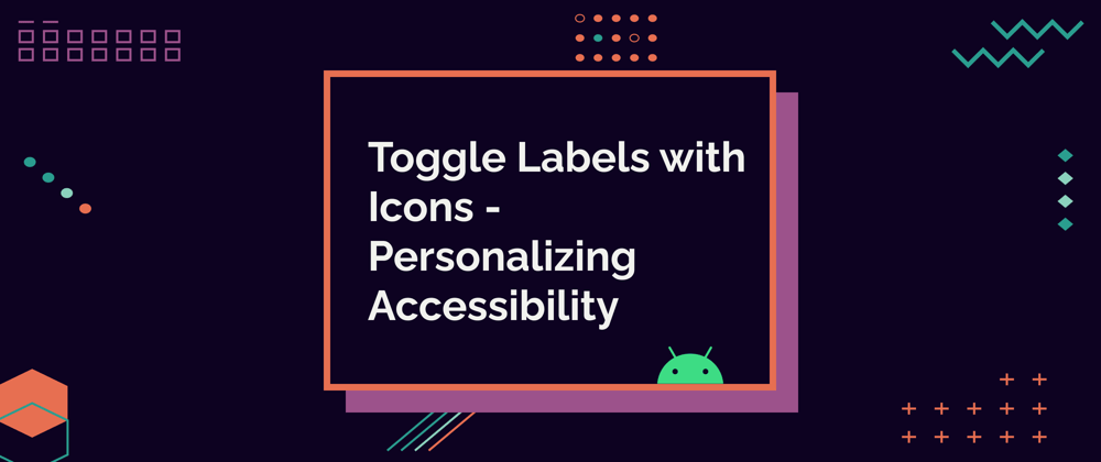 Cover image for Toggle Labels With Icons - Personalizing Accessibility