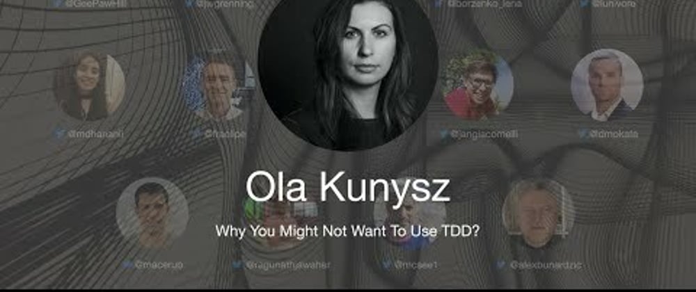 Cover image for TDD Conference 2021 - Why You Might Not Want To Use TDD? - Ola Kunysz