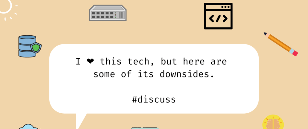 Cover image for What are the pain points of your beloved tech stack?