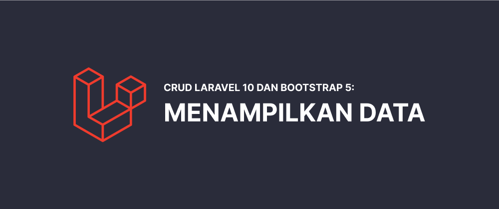 Cover image for CRUD Laravel 10 dan Bootstrap 5 #2: Menampilkan Data