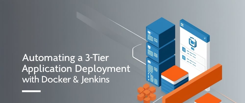 Cover image for Automating a 3-Tier Application Deployment with Docker & Jenkins