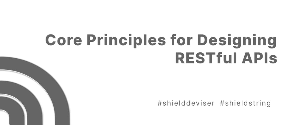 Cover image for Core Principles for Designing RESTful APIs