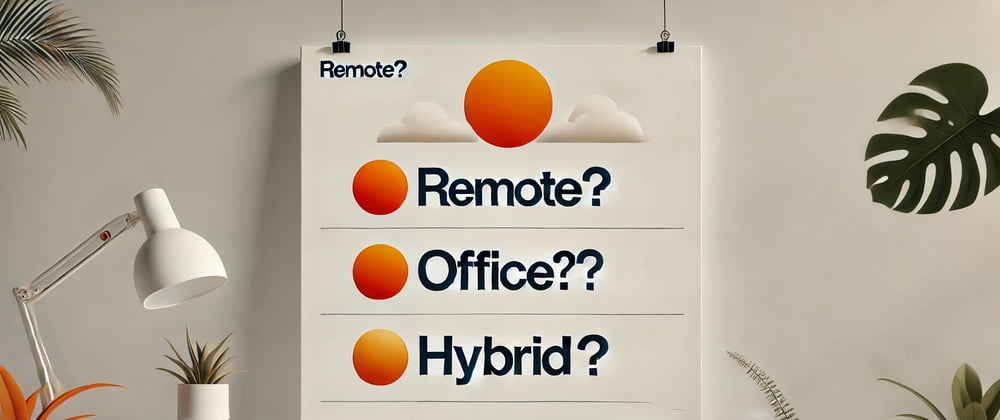 Cover image for Remote vs Office vs Hybrid? 📍