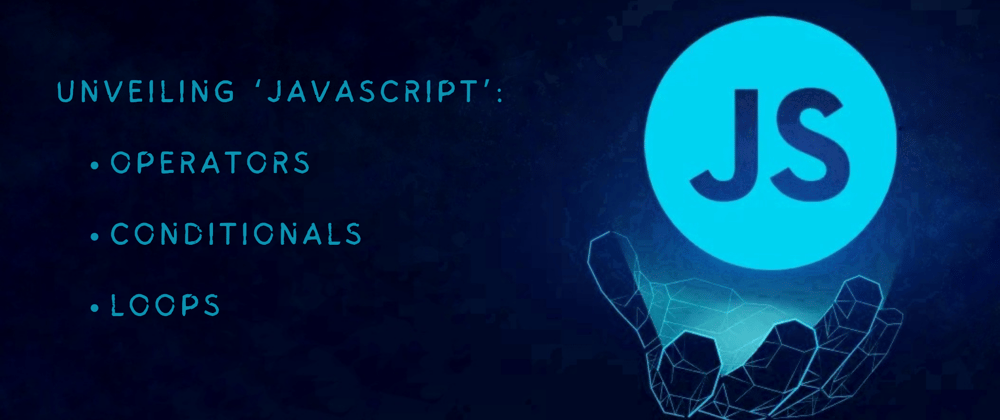 Cover image for 🎮Leveling Up with JavaScript: Operators, Conditionals and Loops🕹️
