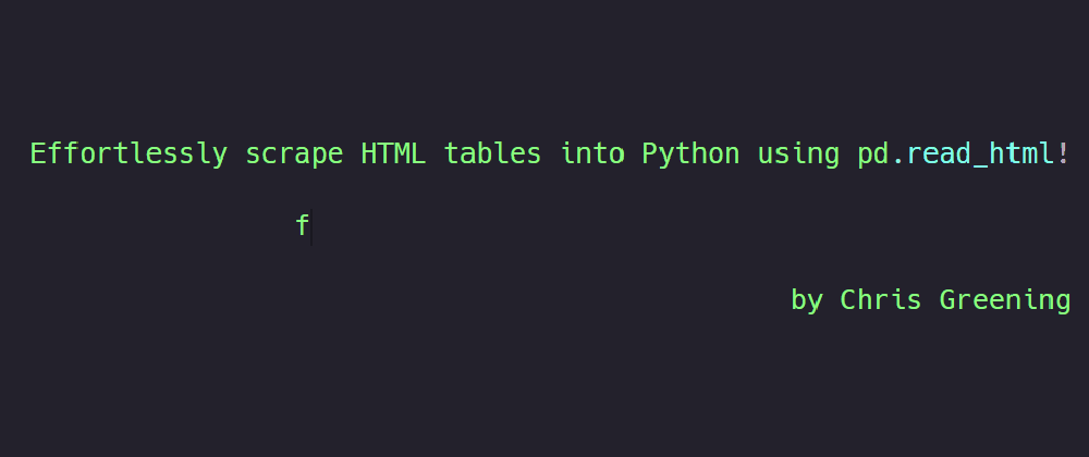 Cover image for Effortlessly scrape HTML tables into Python using pd.read_html!