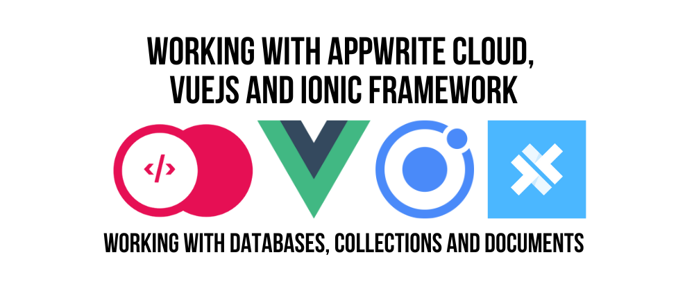 Cover image for Working With Appwrite Databases, Vue, Ionic & Capacitor