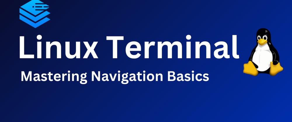 Cover image for Linux Terminal for Beginners - Mastering Navigation Basics