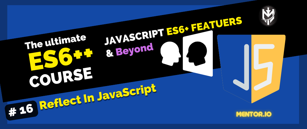 Cover image for 16-ES6++: Reflection In JavaScript