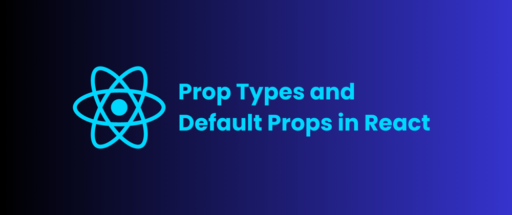 Cover image for Prop Types and Default Props in React