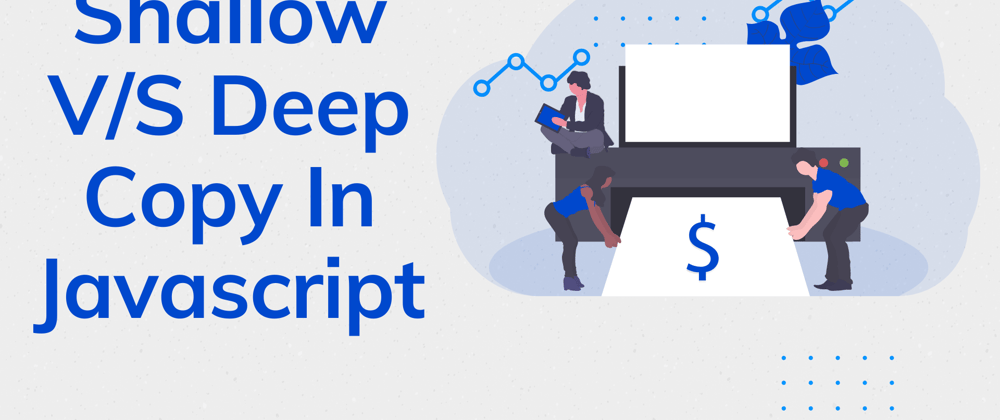 Cover image for Shallow Vs Deep Copy In Javascript