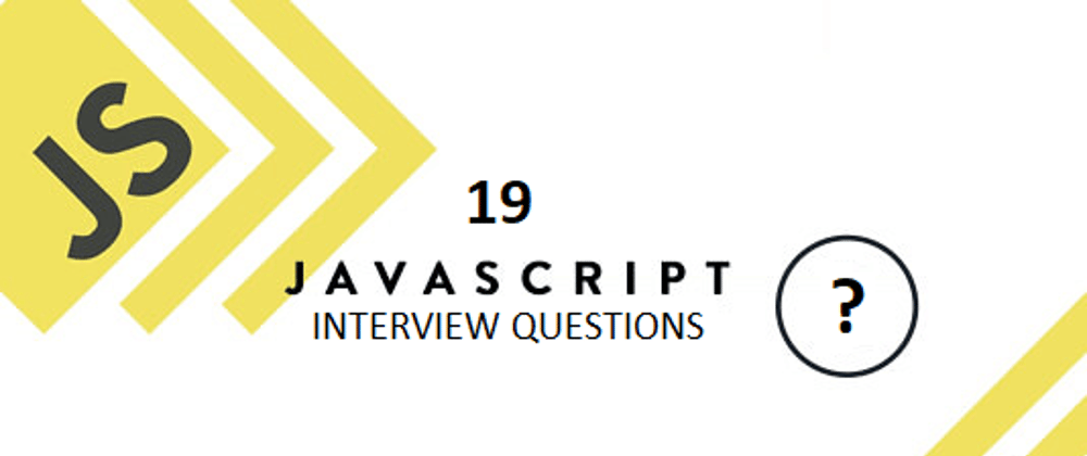 Cover image for 19 JavaScript Questions I Have Been Asked Most In Interviews