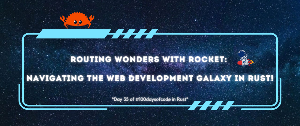 Cover image for 🚀 "Routing Wonders with Rocket: Navigating the Web Development Galaxy in Rust!" 🌐✨