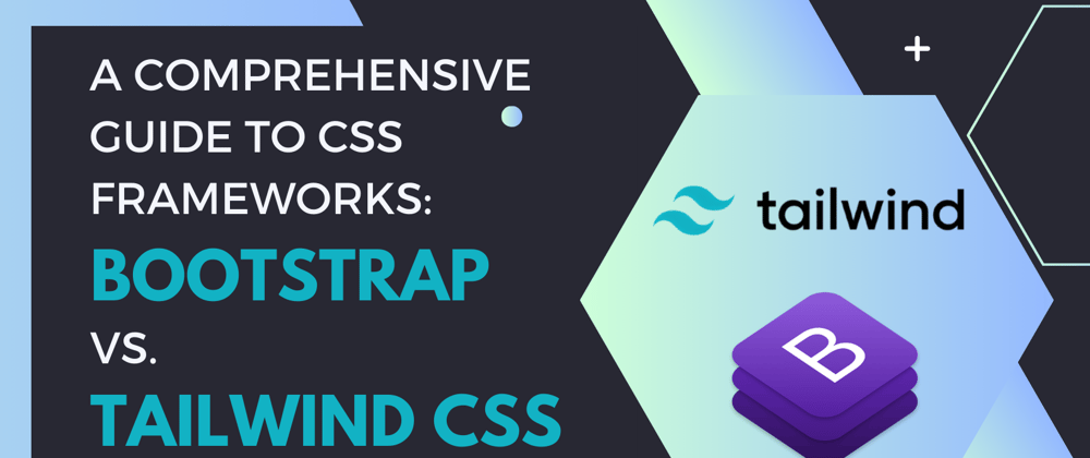 Cover image for A Comprehensive Guide to CSS Frameworks: Bootstrap vs. Tailwind CSS