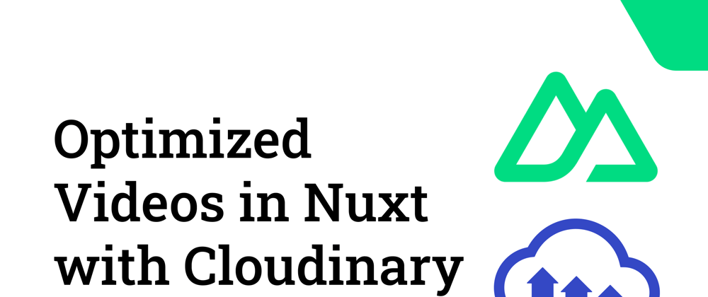 Cover image for Optimized Videos in Nuxt with Cloudinary