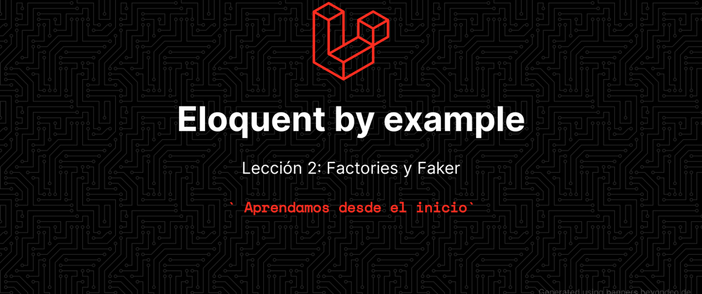 Cover image for Aprende eloquent con ejemplos!!! - Lección 2: Faker, Factories, Seeders