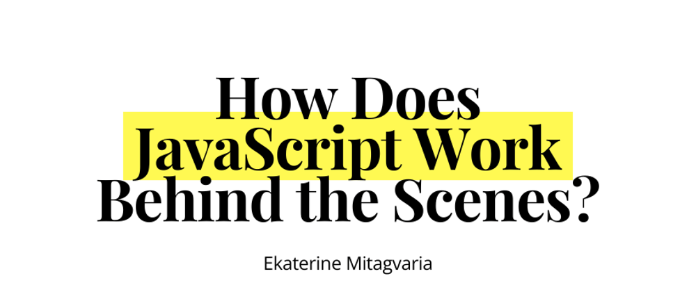 Cover image for How Does JavaScript Work Behind the Scenes?