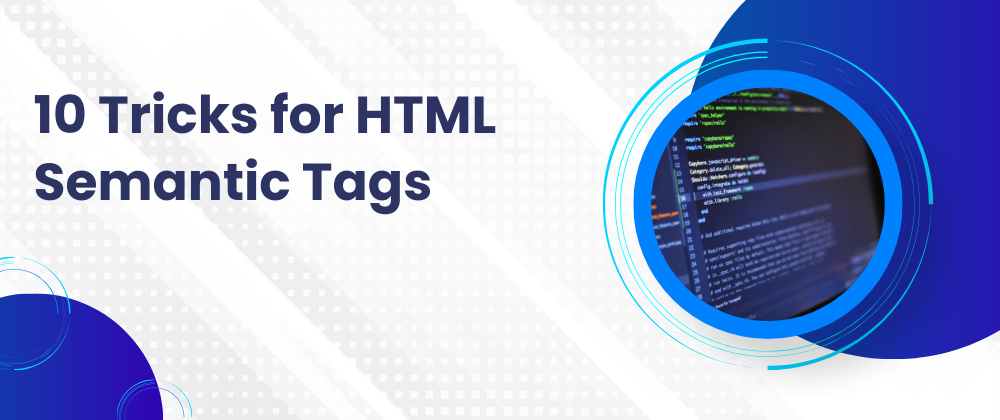 10 Tricks for HTML Semantic Tags