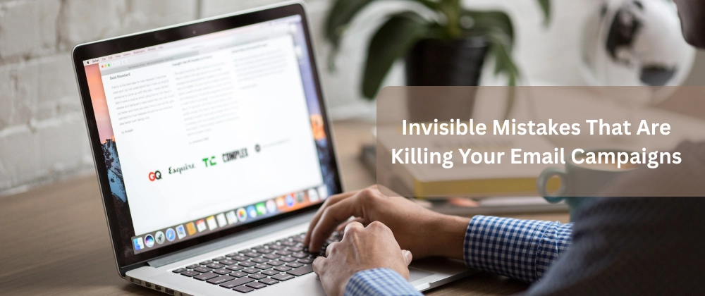 8 Invisible Mistakes That Are Killing Your Email Campaigns in 2025