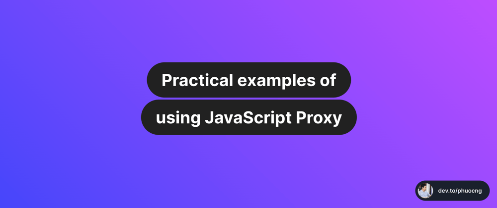 Cover image for Practical examples of using JavaScript Proxy