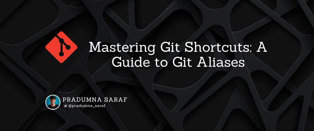 Cover image for Mastering Git Shortcuts: A Guide to Git Aliases