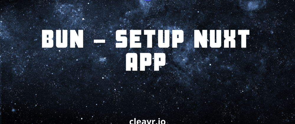Cover image for Bun Runtime - Building Nuxt app with Bun (Part 2)