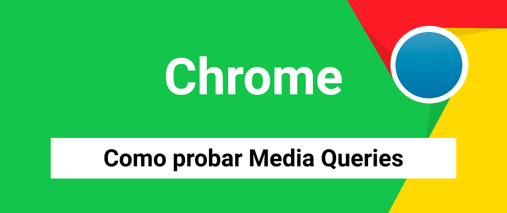 Cover image for Como probar media queries con Chrome (o Edge)