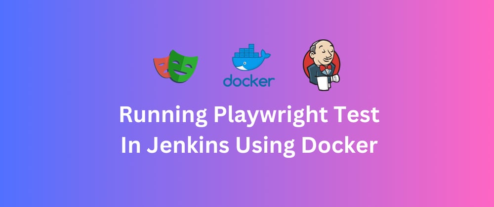 Running Playwright Tests in Jenkins Pipeline Using Docker