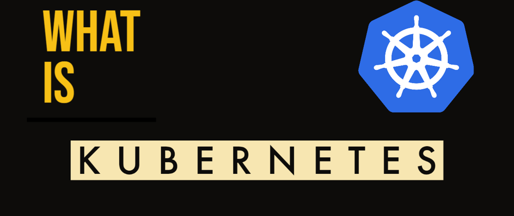 Cover image for What is Kubernetes ?