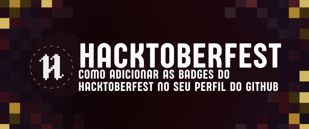 Cover image for Como adicionar as badges do Hacktoberfest no seu perfil do GitHub