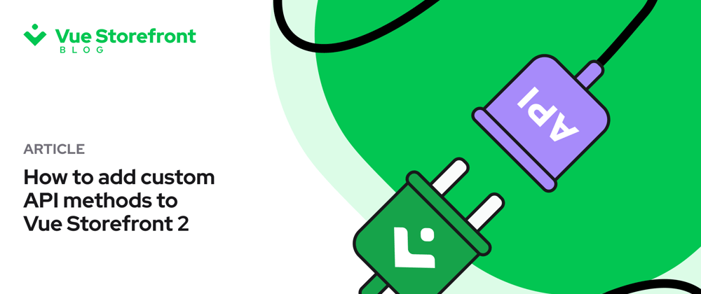 Cover image for How to add custom API methods to Vue Storefront 2