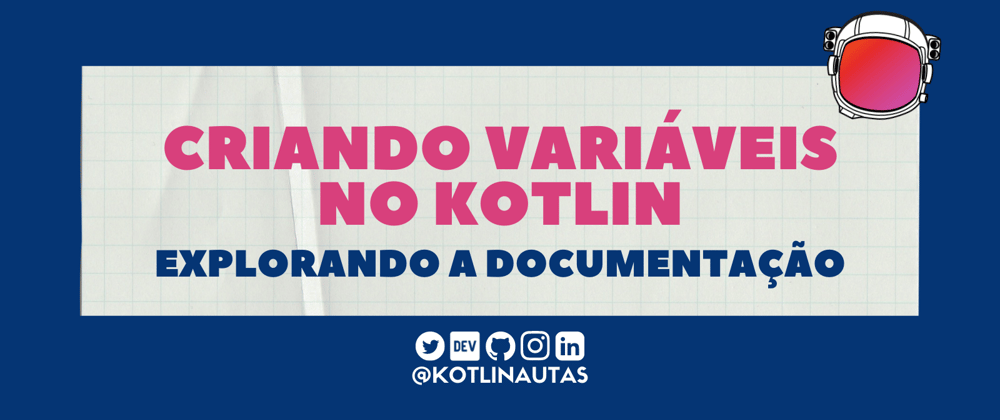 Cover image for Criando variáveis no Kotlin - Explorando a documentação