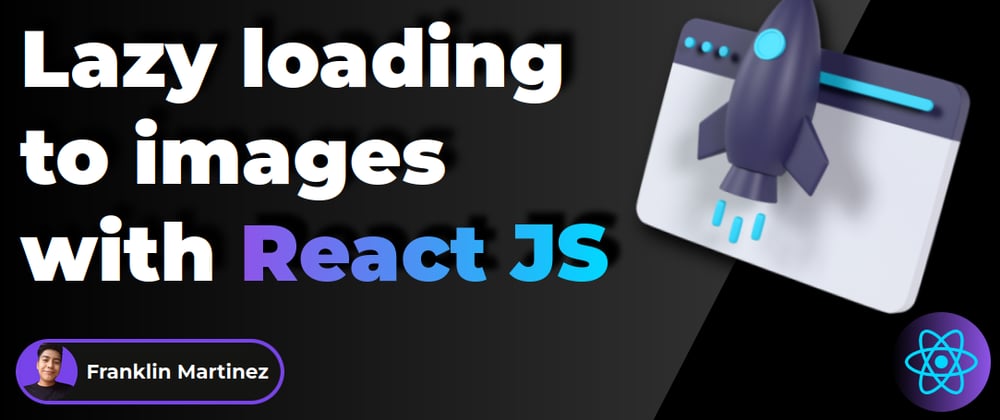 Cover image for Lazy Loading in images with React JS 😴