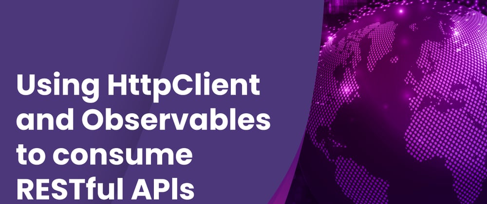 Cover image for Using HttpClient, HttpBackend and Observables to consume RESTful APIs